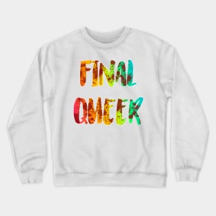 Final Queer Crewneck Sweatshirt